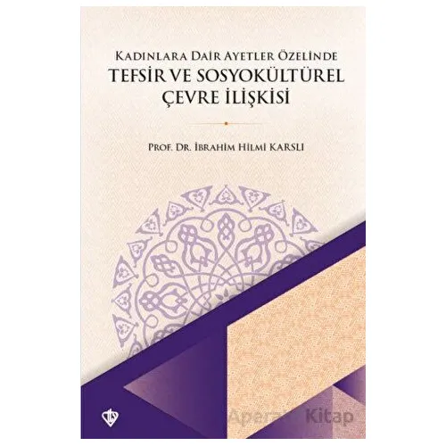 Kadınlara Dair Ayetler Özelinde Tefsir ve Sosyokültürel Çevre İlişkisi