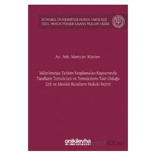 Milletlerarası Tahkim Yargılamaları Kapsamında Tarafların Temsilcileri ve Temsilcilerin Tabi Olduğu