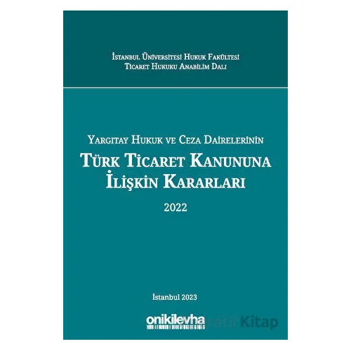 Yargıtay Hukuk ve Ceza Dairelerinin Türk Ticaret Kanununa İlişkin Kararları