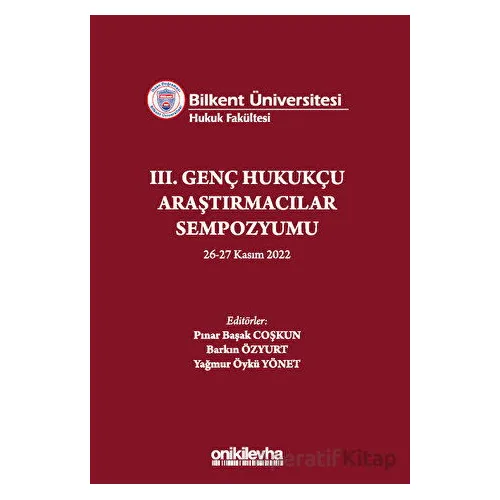 Bilkent Üniversitesi Hukuk Fakültesi III. Genç Hukukçu Araştırmacılar Sempozyumu
