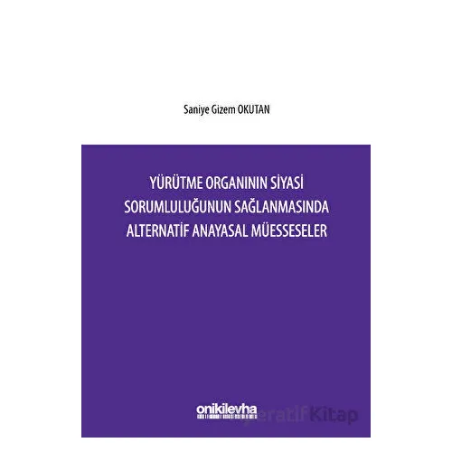 Yürütme Organının Siyasi Sorumluluğunun Sağlanmasında Alternatif Anayasal Müesseseler
