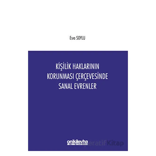 Kişilik Haklarının Korunması Çerçevesinde Sanal Evrenler - Esra Soylu - On İki Levha Yayınları