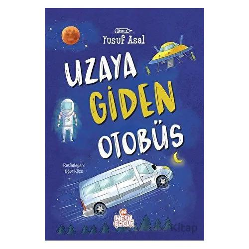 Uzaya Giden Otobüs - Yusuf Asal - Nesil Çocuk Yayınları