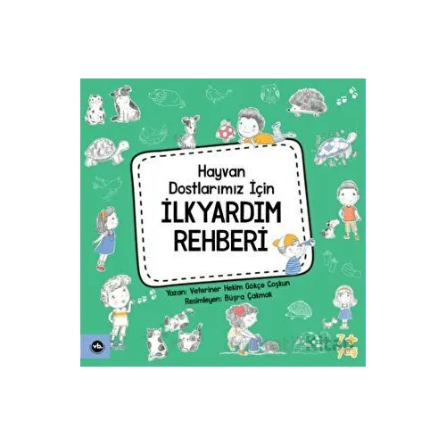 Hayvan Dostlarımız İçin İlkyardım Rehberi - Gökçe Coşkun - Vakıfbank Kültür Yayınları