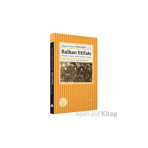Bulgaristan Başbakanı İvan Geşof (1849-1924) - Balkan İttifakı - Kolektif - Büyüyen Ay Yayınları