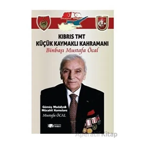 Kıbrıs Tmt Küçük Kaymaklı Kahramanı Binbaşı Mustafa Öcal - Mustafa Öcal - Berikan Yayınevi