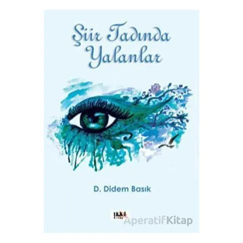 Şiir Tadında Yalanlar - D. Didem Basık - Tilki Kitap