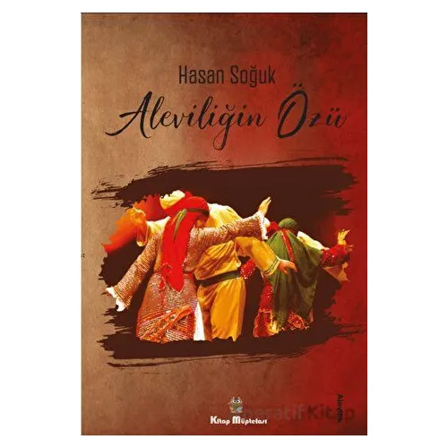 Aleviliğin Özü - Hasan Soğuk - Kitap Müptelası Yayınları