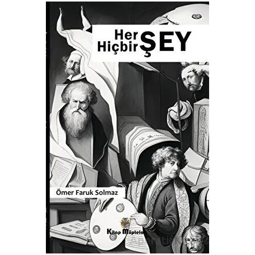 Her Şey Hiçbir Şey - Ömer Faruk Solmaz - Kitap Müptelası Yayınları