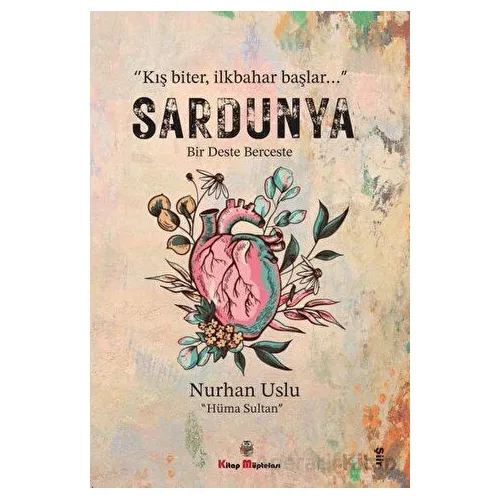 Sardunya Bir Deste Berceste - Nurhan Uslu Hüma Sultan - Kitap Müptelası Yayınları
