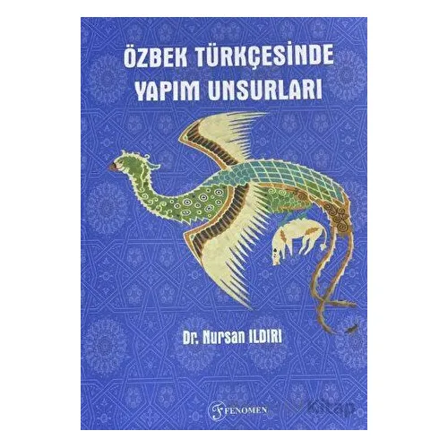 Özbek Türkçesinde Yapım Unsurları - Nursan Ildırı - Fenomen Yayıncılık
