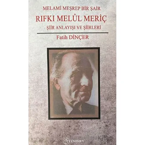 Melami Meşrep Bir Şair Rıfkı Melül Meriç - Fatih Dinçer - Fenomen Yayıncılık