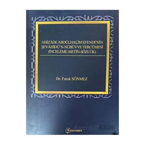 Ahizade Abdülhalim Efendinin Şevahidün-Nübüvve Tercümesi - Faruk Sönmez - Fenomen Yayıncılık