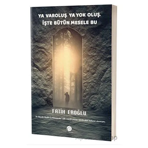 Ya Varoluş Ya Yok Oluş, İşte Bütün Mesele Bu - Fatih Eroğlu - Herdem Kitap