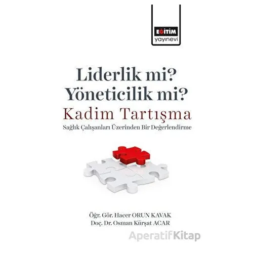 Liderlik Mi? Yöneticilik Mi? Kadim Tartışma - Sağlık Çalışanları Üzerinden Bir Değerlendirme
