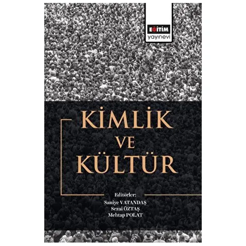 Kimlik ve Kültür - Saniye Vatandaş - Eğitim Yayınevi - Bilimsel Eserler