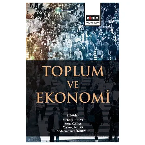 Toplum ve Ekonomi - Abdurrahman Özdemir - Eğitim Yayınevi - Bilimsel Eserler
