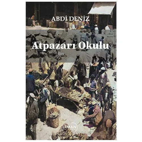 Atpazarı Okulu - Abdi Deniz - Liman Yayınevi
