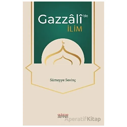 Gazzali’de İlim - Sümeyye Sevinç - Astana Yayınları