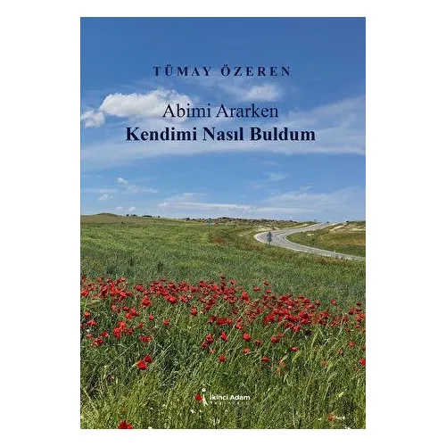 Abimi Ararken Kendimi Nasıl Buldum - Tümay Özden - İkinci Adam Yayınları