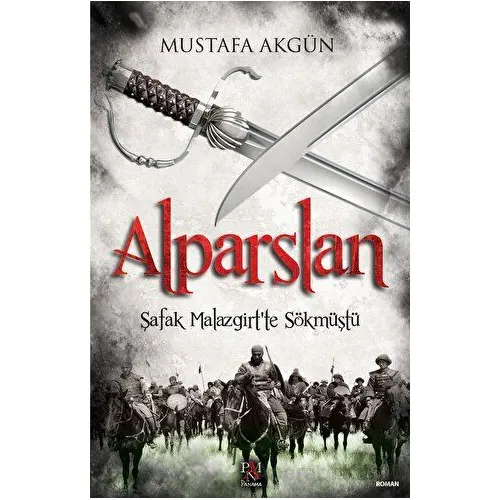 Alparslan - Şafak Malazgirt’te Sökmüştü - Mustafa Akgün - Panama Yayıncılık