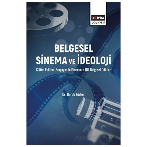 Belgesel Sinema ve İdeoloji - Burak Türten - Eğitim Yayınevi - Bilimsel Eserler
