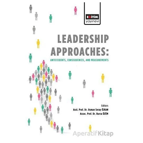 Leadership Approaches Antecedents, Consequences, and Measurements