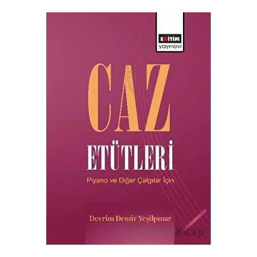 Caz Etütleri Piyano ve Diğer Çalgılar - Devrim Demir Yeşilpınar - Eğitim Yayınevi - Bilimsel Eserler