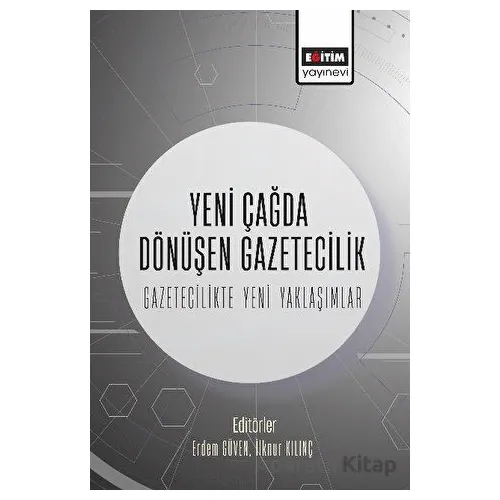 Yeni Çağda Dönüşen Gazetecilik-Gazetecilikte Yeni Yaklaşımlar