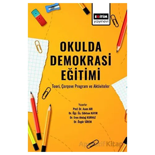 Okulda Demokrasi Eğitimi - Asım Arı - Eğitim Yayınevi - Bilimsel Eserler