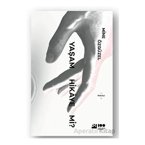 Yaşam Hikaye Mi? - Mine Özgüzel - Doğan Kitap