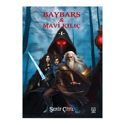 Baybars & Mavi Kılıç I - Şerif Çitil - Luna Yayınları