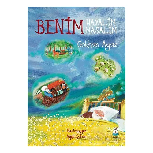 Benim Hayalim Benim Masalım - Gökhan Ayaz - Luna Çocuk Yayınları