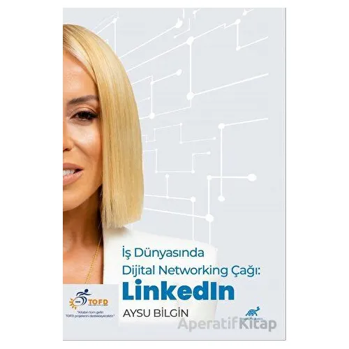İş Dünyasında Dijital Networking Çağı: LinkedIn - Aysu Bilgin - Paradigma Akademi Yayınları