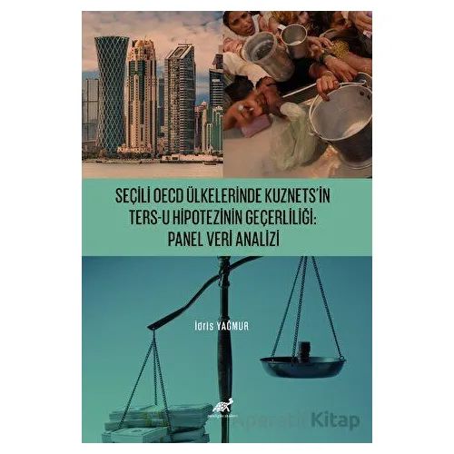 Seçili OECD Ülkelerinde Kuznets’in Ters-U Hipotezinin Geçerliliği: Panel Veri Analizi