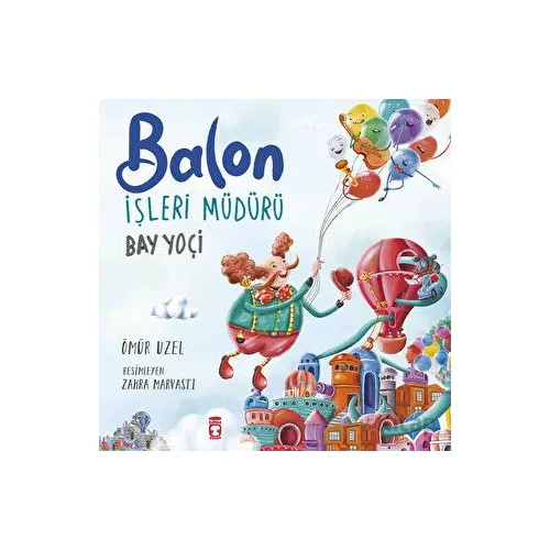 Balon İşleri Müdürü - Ömür Uzel - Timaş Çocuk