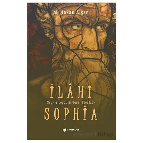 İlahi Sophia - M. Hakan Alşan - H Yayınları