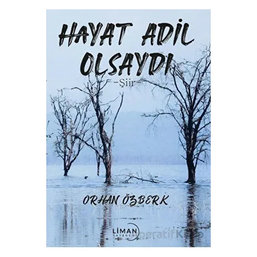 Hayat Adil Olsaydı - Orhan Özberk - Liman Yayınevi
