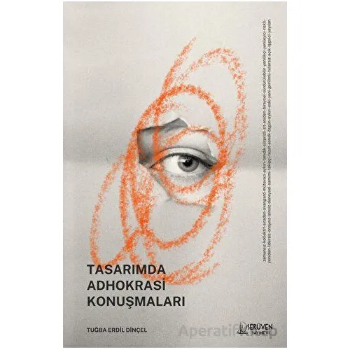 Tasarımda Adhokrasi Konuşmaları - Tuğba Erdil Dinçel - Serüven Yayınevi