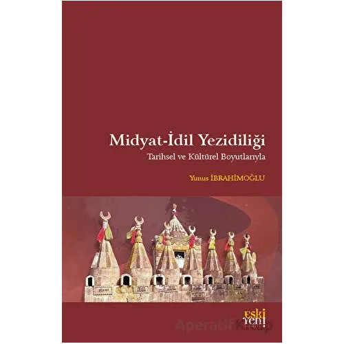 Midyat - İdil Yezidiliği - Yunus İbrahimoğlu - Eski Yeni Yayınları