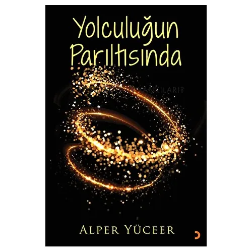 Yolculuğun Parıltısında - Alper Yüceer - Cinius Yayınları