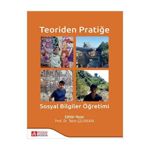 Teoriden Pratiğe Sosyal Bilgiler Öğretimi - Kolektif - Pegem Akademi Yayıncılık
