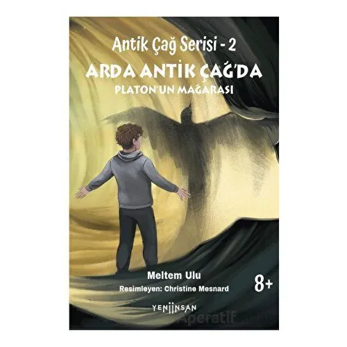 Antik Çağ Serisi - 2 Arda Antik Çağ’da Platon’un Mağarası - Meltem Ulu - Yeni İnsan Yayınevi