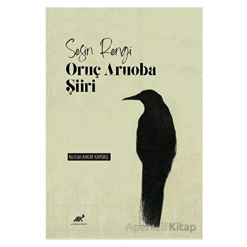 Sesin Rengi: Oruç Aruoba Şiiri - Nurcan Ankay Kardaş - Paradigma Akademi Yayınları