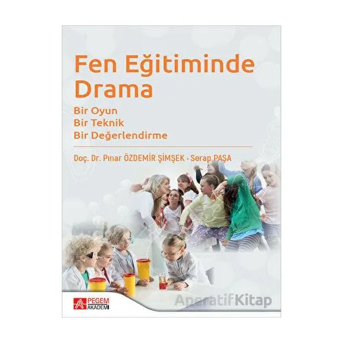Fen Eğitiminde Drama - Pınar Özdemir Şimşek - Pegem Akademi Yayıncılık