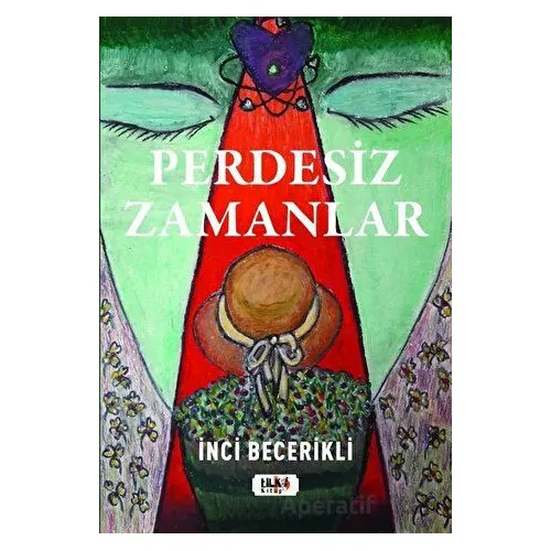 Perdesiz Zamanlar - İnci Becerikli - Tilki Kitap
