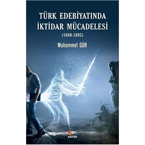 Türk Edebiyatında İktidar Mücadelesi (1860-1895) - Murat Tan - Kriter Yayınları