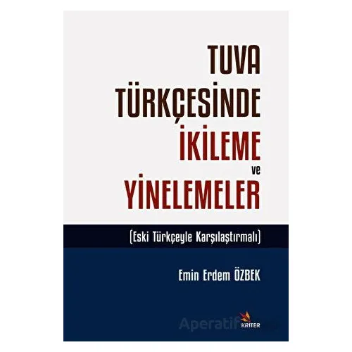 Tuva Türkçesinde İkileme ve Yinelemeler - Emin Erdem Özbek - Kriter Yayınları
