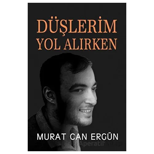 Düşlerim Yol Alırken - Murat Can Ergün - Tunç Yayıncılık
