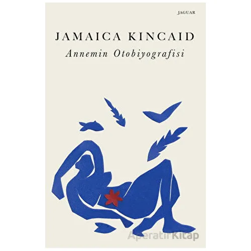Annemin Otobiyografisi - Jamaica Kincaid - Jaguar Kitap